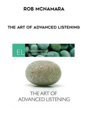 Rob McNamara – The Art of Advanced Listening