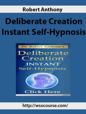 Robert Anthony – Deliberate Creation Instant Self-Hypnosis