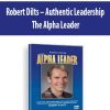 Robert Dilts – Authentic Leadership: The Alpha Leader