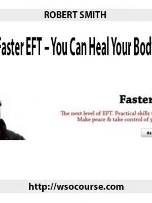 Robert Smith – Faster EFT – You Can Heal Your Body