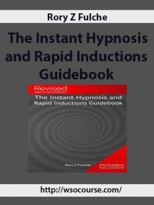 Rory Z Fulcher – The Instant Hypnosis and Rapid Inductions Guidebook