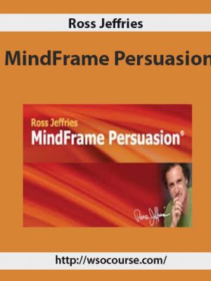 Ross Jeffries – MindFrame Persuasion