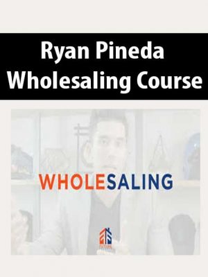 Ryan Pineda – Wholesaling Course