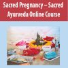 Sacred Pregnancy – Sacred Ayurveda Online Course