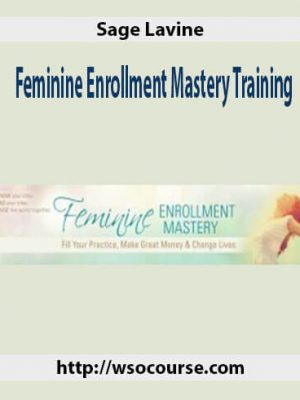 Sage Lavine – Feminine Enrollment Mastery Training