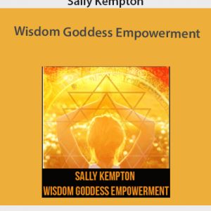 Sally Kempton – Wisdom Goddess Empowerment