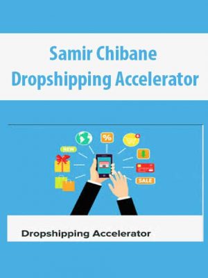 Samir Chibane – Dropshipping Accelerator – Update 2020