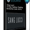 Sang Lucci – 14-Day Options Trading Bootcamp (Jule 2014)