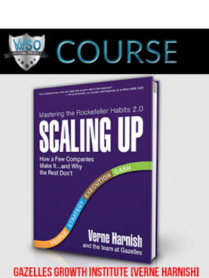 Gazelles Growth Institute [Verne Harnish] – Scaling Up – Self-Paced & Bonus Scaling Up Pathway