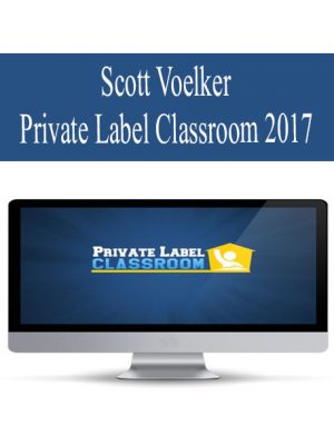 Scott Voelker - Private Label Classroom 2017