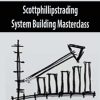 Scottphillipstrading – System Building Masterclass