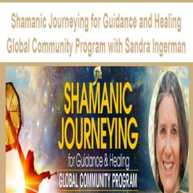 Shamanic Journeying for Guidance and Healing Global Community Program with Sandra Ingerman