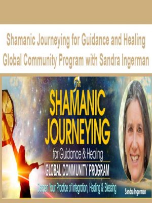 Shamanic Journeying for Guidance and Healing Global Community Program with Sandra Ingerman