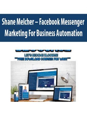 Shane Melcher – Facebook Messenger Marketing For Business Automation