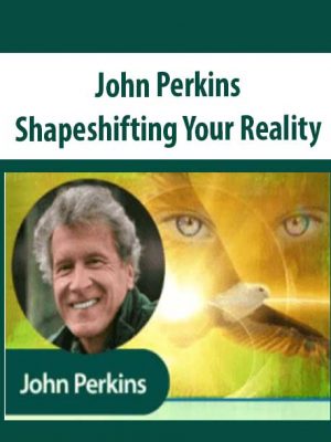 Shapeshifting Your Reality – John Perkins