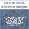 Show Tax Losses On Your 1040, Yet Show Lenders You Are Making Money!