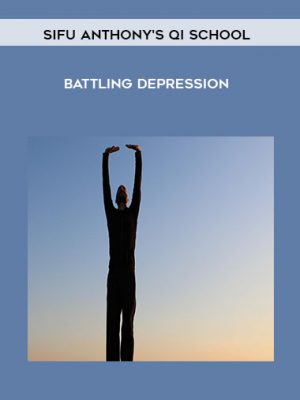 Sifu Anthony’s Qi School – Battling Depression