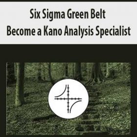 Six Sigma Green Belt Become a Kano Analysis Specialist