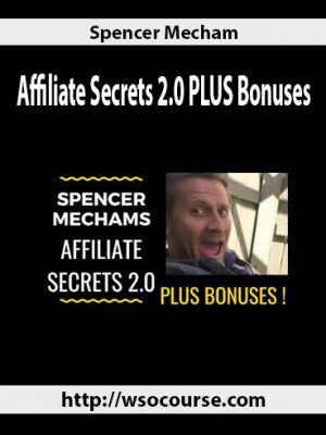 Spencer Mecham – Affiliate Secrets 2.0 PLUS Bonuses