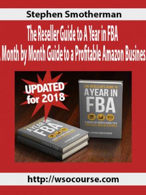 Stephen Smotherman – The Reseller Guide to A Year in FBA