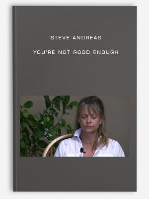 Steve Andreas – You’re Not Good Enough