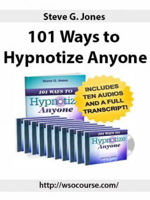 Steve G. Jones – 101 Ways to Hypnotize Anyone