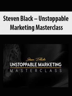 Steven Black – Unstoppable Marketing Masterclass