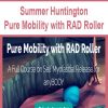 Summer Huntington – Pure Mobility with RAD Roller