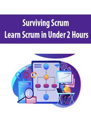 Surviving Scrum – Learn Scrum in Under 2 Hours