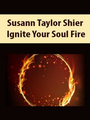 Susann Taylor Shier – Ignite Your Soul Fire