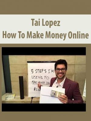 Tai Lopez – How To Make Money Online