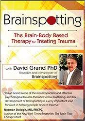 Brainspotting with David Grand, Ph.D.: The Brain-Body Based Therapy for Treating Trauma – David Grand