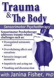 Trauma & the Body: Sensorimotor Psychotherapy with Janina Fisher, Ph.D. – Janina Fisher
