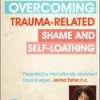 Overcoming Trauma-Related Shame and Self-Loathing with Janina Fisher, Ph.D. – Janina Fisher