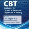 Advanced CBT Strategies for Chronic or Recurrent Depression & Anxiety – John Ludgate