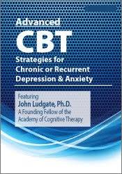 Advanced CBT Strategies for Chronic or Recurrent Depression & Anxiety – John Ludgate