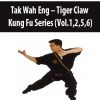 Tak Wah Eng – Tiger Claw Kung Fu Series (Vol.1,2,5,6)