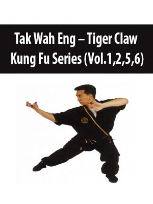 Tak Wah Eng – Tiger Claw Kung Fu Series (Vol.1,2,5,6)