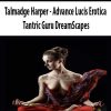 talmadge harper advance lucis erotica tantric guru dreamscapes