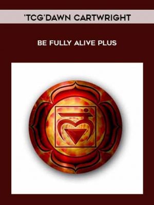 TCG’Dawn Cartwright – Be fully alive PLUS