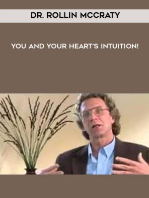 Dr. Rollin McCraty – You and Your Heart’s Intuition!