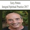 Terry Patten – Integral Spiritual Practice 2017