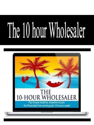 The 10 hour wholesaler