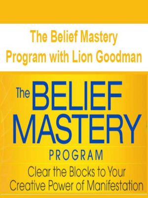 The Belief Mastery Program with Lion Goodman