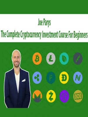 The Complete Cryptocurrency Investment Course For Beginners – Joe Parys