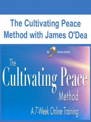 The Cultivating Peace Method with James O’Dea