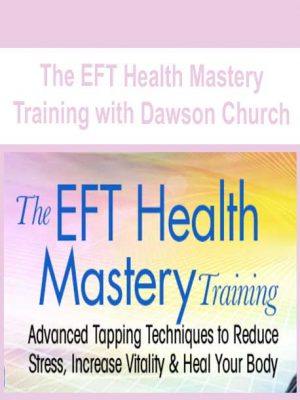 The EFT Health Mastery Training with Dawson Church