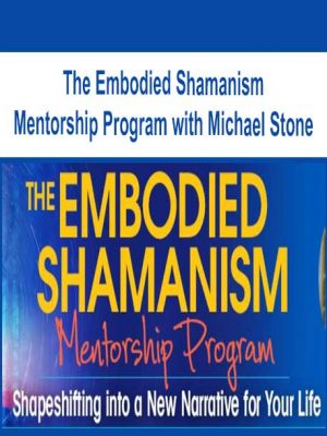 The Embodied Shamanism Mentorship Program with Michael Stone