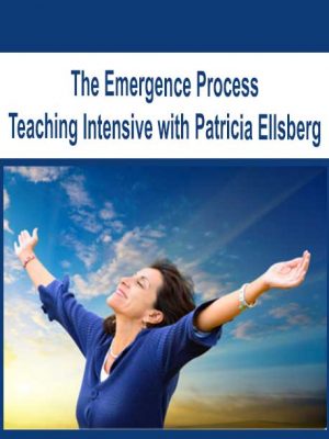 The Emergence Process Teaching Intensive with Patricia Ellsberg