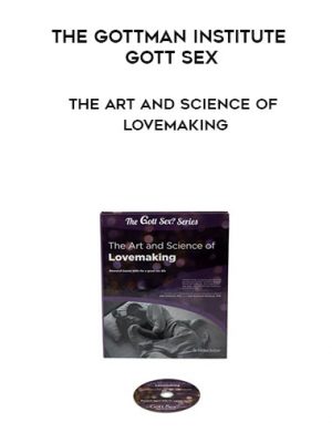 The Gottman Institute Gott Sex – The Art and Science of Lovemaking